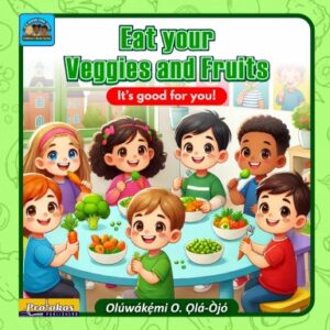 Eat your Veggies and Fruits - It's good for you