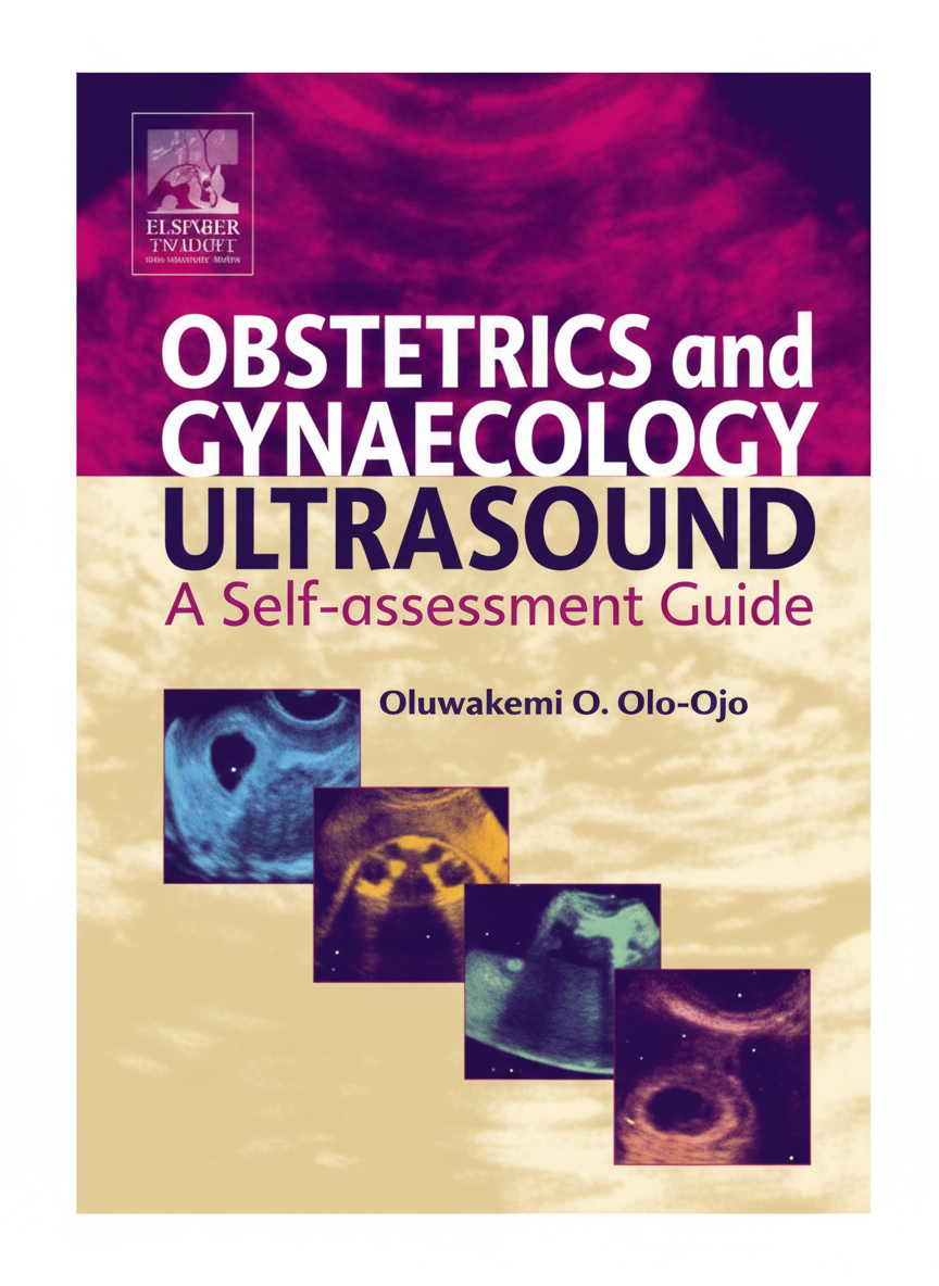 Obstetric and Gynaecological Ultrasound: A Self Assessment Guide